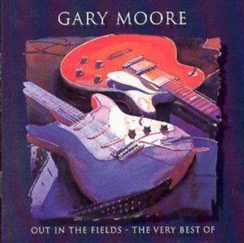 Out In The Fields: The Very Best Of Gary Moore - Moore Gary