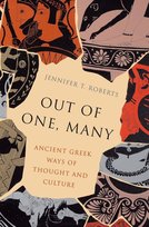 Out Of One, Many: Ancient Greek Ways Of Thought And Culture Jennifer T. Roberts