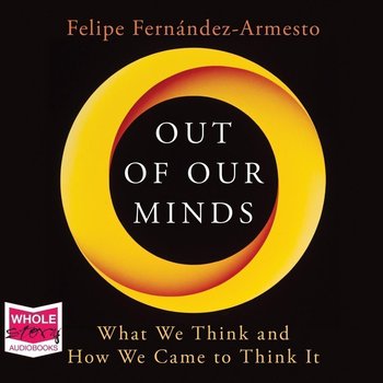 Out of Our Minds - Fernandez-Armesto Felipe