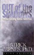 Out of the Shadows. Understanding Sexual Addictions Carnes Patrick