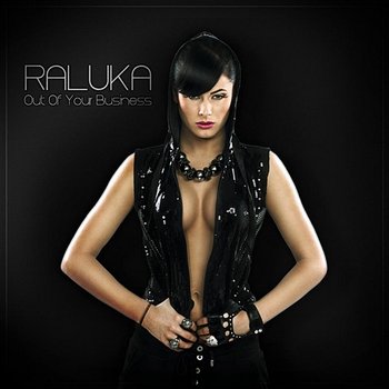 Out Of Your Business - Raluka
