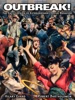 Outbreak! The Encyclopedia of Extraordinary Social Behavior - Evans Hilary, Bartholomew Robert E.