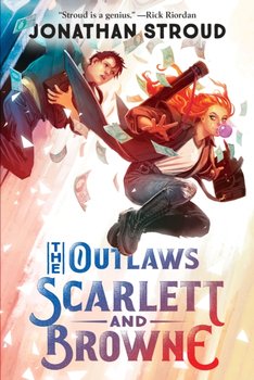 Outlaws Scarlett and Browne - Jonathan Stroud