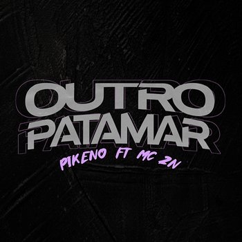 Outro patamar - Pikeno feat. MC 2N