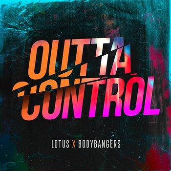 Outta Control - Lotus, Bodybangers