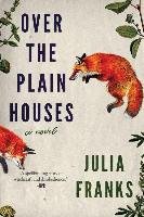 Over the Plain Houses - Franks Julia