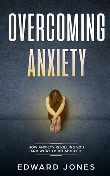 Overcoming Anxiety - Jones Ed