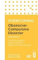 Overcoming Obsessive-Compulsive Disorder, 2nd Edition Veale David
