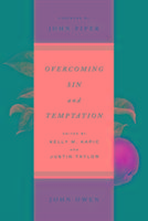 Overcoming Sin and Temptation - John Owen