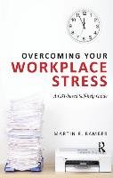 Overcoming Your Workplace Stress - Bamber Martin R.