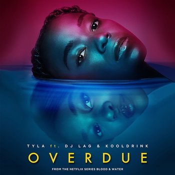 Overdue - Tyla feat. DJ Lag & Kooldrink