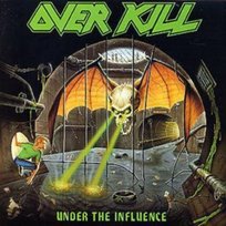 OVERKILL UNDER INFLU Overkill