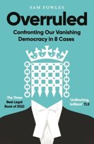 Overruled: Confronting Our Vanishing Democracy in 8 Cases Sam Fowles
