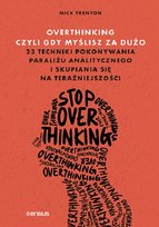 Overthinking, czyli gdy myślisz za dużo Nick Trenton