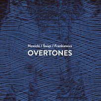 Overtones Nowicki Świes Frankiewicz Trio