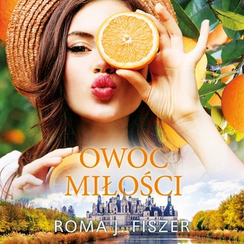 Owoc miłości - Roma J. Fiszer