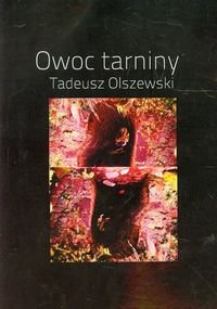 Owoc tarniny - Olszewski Tadeusz