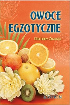 Owoce egzotyczne - Lamer-Zarawska Eliza