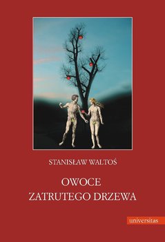 Owoce zatrutego drzewa - Waltoś Stanisław