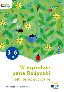 Owocna edukacja. W ogrodzie pana Różyczki. Bajki terapeutyczne - Snieżkowska-Bielak Elżbieta