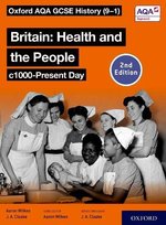 Oxford AQA GCSE History (9-1): Britain: Health and the People c1000-Present Day Student Book Second Aaron Wilkes