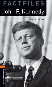 Oxford Bookworms Library. Factfiles. John F. Kennedy - Collins Anne