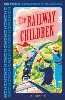 Oxford Children's Classics: The Railway Children - Nesbit Edith