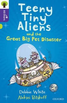 Oxford Reading Tree All Stars: Oxford Level 11: Teeny Tiny Aliens and the Great Big Pet Disaster - Debbie White