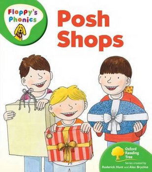 Oxford Reading Tree. More Floppy's Phonics. Posh Shops - Hunt Roderick