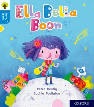 Oxford Reading Tree Story Sparks: Oxford Level 3: Ella Bella Boon - Bently Peter