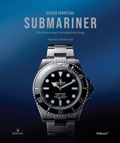 Oyster. Perpetual Submariner. The Watch that unlocked the deep Foulkes Nicholas