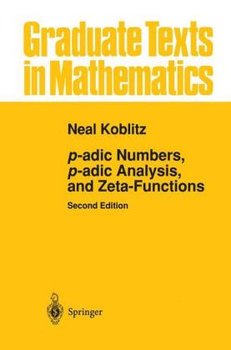 p-adic Numbers, p-adic Analysis, and Zeta-Functions - Koblitz Neal