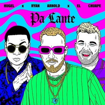 Pa Lante - HUGEL x Ryan Arnold x El Chuape