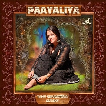 Paayaliya - Tanu Srivastava & Outsky