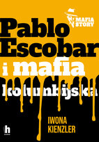 Pablo Escobar i mafia kolumbijska Kienzler Iwona