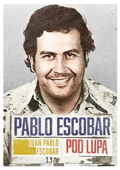 Pablo Escobar pod lupą - Escobar Juan Pablo