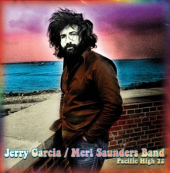 Pacific High - Garcia Jerry, Meri Saunders Band