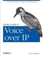 Packet Guide to Voice Over IP: A System Administrator's Guide to Voip Technologies - Hartpence Bruce