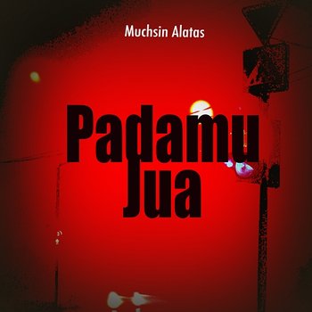 Padamu Jua - Muchsin Alatas