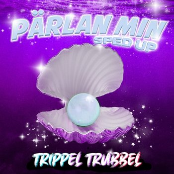 PÄRLAN MIN - TRIPPEL TRUBBEL