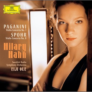 Paganini / Spohr: Violin Concertos - Hilary Hahn, Swedish Radio Symphony Orchestra, Eije Oue