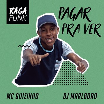 Pagar pra Ver - MC Guizinho & DJ Marlboro