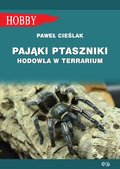 Pająki ptaszniki. Hodowla w terrarium - Cieślak Paweł