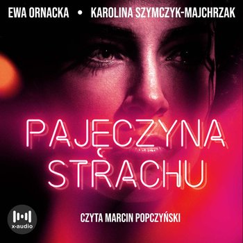 Pajęczyna strachu - audiobook - Szymczyk-Majchrzak Karolina, Ornacka Ewa