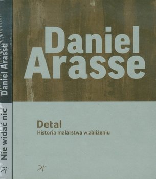 Pakiet: Detal. Historia malarstwa w zbliżeniu / Nie widać nic - Arasse Daniel