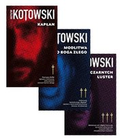 Pakiet: Kapłan / Modlitwa do Boga złego / Czas Czarnych Luster Kotowski Krzysztof