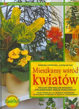 Pakiet: mieszkamy wsród kwiatów; rośliny balkonowe - przewodnik kieszonkowy - Ciereszko Barbara, Rak Jarosław, Deiser Ernst