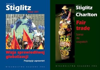 Pakiet Stiglitz: Wizja sprawiedliwej globalizacji / Fair Trade - Stiglitz Joseph E.