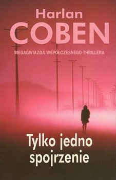 Pakiet: Tylko jedno spojrzenie / Jedyna szansa / Bez śladu - Coben Harlan
