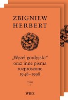 Pakiet: Węzeł gordyjski oraz inne pisma rozproszone 1948-1998. Tomy 1-3 Herbert Zbigniew